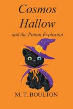 Cosmos Hallow and the Potion Explosion af M. T. Boulton