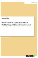 Handelsmarken als Instrument zur Profilierung von Handelsunternehmen af Tamara Pagel
