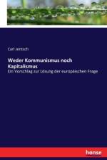 Weder Kommunismus noch Kapitalismus af Carl Jentsch