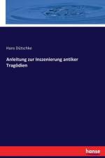 Anleitung zur Inszenierung antiker Tragoedien af Hans Dutschke