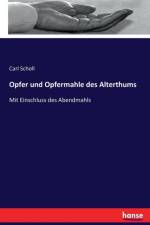 Opfer und Opfermahle des Alterthums af Carl Scholl