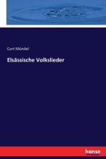 Elsassische Volkslieder af Curt Mündel