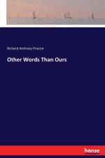Other Words Than Ours af Richard Anthony Proctor