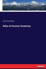 Atlas of Human Anatomy af Carl Ernst Bock