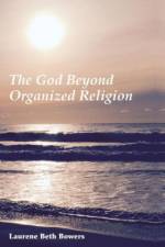 God Beyond Organized Religion af Laurene Beth Bowers