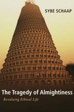 Tragedy of Almightiness af Sybe Schaap