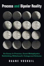 Process and Dipolar Reality af Duane Voskuil