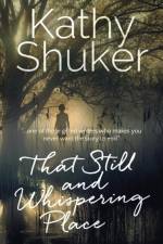 That Still and Whispering Place af Kathy Shuker