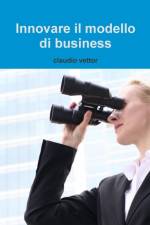 Innovare Il Modello Di Business af Claudio Vettor