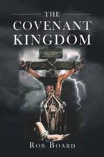 The Covenant Kingdom af Rob Board