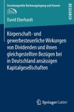 Koerperschaft- Und Gewerbesteuerliche Wirkungen Von Dividenden Und Ihnen Gleichgestellten Bezugen Bei in Deutschland Ansassigen Kapitalgesellschaften af David Eberhardt