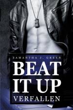 Beat it up - verfallen af Samantha J Green
