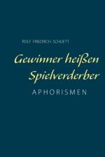 Gewinner heissen Spielverderber af Rolf Friedrich Schuett