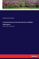 chronical history of the life and work of William Shakespeare af Frederick Gard Fleay