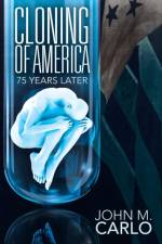 Cloning of America af John M Carlo