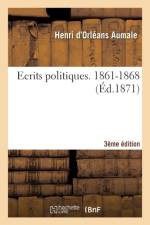 Ecrits Politiques. 1861-1868 3e Edition af Henri D'Orléans Aumale