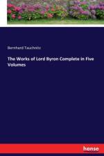 The Works of Lord Byron Complete in Five Volumes af Bernhard Tauchnitz