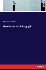 Geschichte der Padagogik af Karl Von Raumer