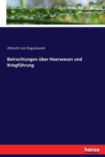Betrachtungen uber Heerwesen und Kriegfuhrung af Albrecht von Boguslawski