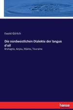 nordwestlichen Dialekte der langue d'oil af Ewald Goerlich