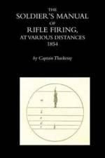 The Soldier's Manual of Rifle Firing at Various Distances af Captain Thackeray