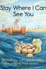 Stay Where I Can See You af Lori Samlin Miller