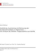 Ausbildung, Ausrustung und Betreuung der Bundeswehrsoldaten in Afghanistan - eine Analyse der Defizite, Folgeprobleme und Abhilfe af Marco Widmer