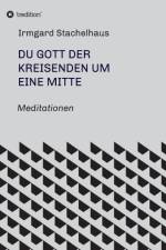 Du Gott der Kreisenden um eine Mitte af Irmgard Stachelhaus