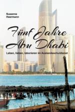 Funf Jahre Abu Dhabi af Susanne Heermann