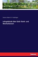 Lehrgebaude uber Geld- Bank- und Wechselwesen af Johann Adam G H Voellinger