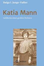 Katia Mann - Gefahrtin eines grossen Dichters af Helga Ida Jungo-Fallier