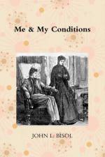 Me & My Conditions af John L. Bisol