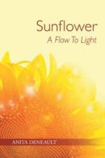 Sunflower A Flow To Light af Anita Deneault