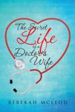 Secret Life of a Doctor's Wife af Rebekah McLeod