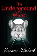 Underground Mice af Joanna Elphick