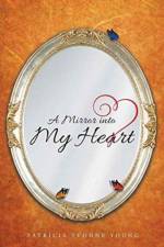 A Mirror into My HEART af Patricia Yvonne Young