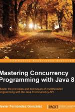 Mastering Concurrency Programming with Java 8 af Javier Fernandez Gonzalez
