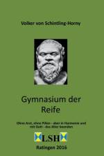Gymnasium der Reife af Volker von Schintling-Horny