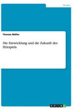 Die Entwicklung und die Zukunft des Hoerspiels af Thomas Muller