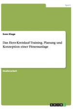 Das Herz-Kreislauf-Training. Planung und Konzeption einer Fitnessanlage af Sven Kluge