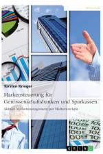 Markensteuerung fur Genossenschaftsbanken und Sparkassen. Aktives Markenmanagement per Markencockpit af Torsten Krieger