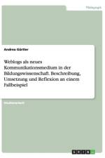Weblogs als neues Kommunikationsmedium in der Bildungswissenschaft. Beschreibung, Umsetzung und Reflexion an einem Fallbeispiel af Andrea Gurtler