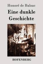Eine dunkle Geschichte af Honore De Balzac