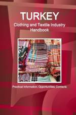 Turkey Clothing and Textile Industry Handbook - Practical Information, Opportunities, Contacts af Inc Ibp