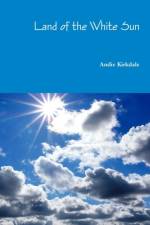 Land of the White Sun af Andie Kirkdale
