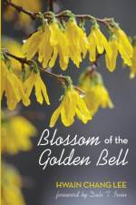 Blossom of the Golden Bell af Hwain Chang Lee