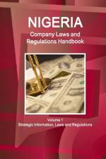 Nigeria Company Laws and Regulations Handbook Volume 1 Strategic Information, Laws and Regulations af Inc Ibp