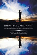 Liberating Christianity af Thomas C Sorenson