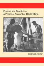 Present at a Revolution: A Personal Account of 1930s China af George E. Taylor