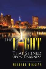 Light That Shined Upon Darkness af Michael (University of Strathclyde UK) Higgins